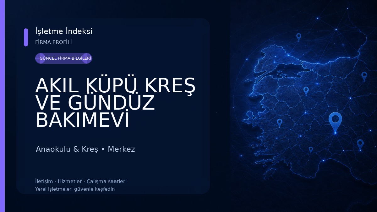 AKIL KÜPÜ KREŞ VE GÜNDÜZ BAKIMEVİ Anaokulu & Kreş