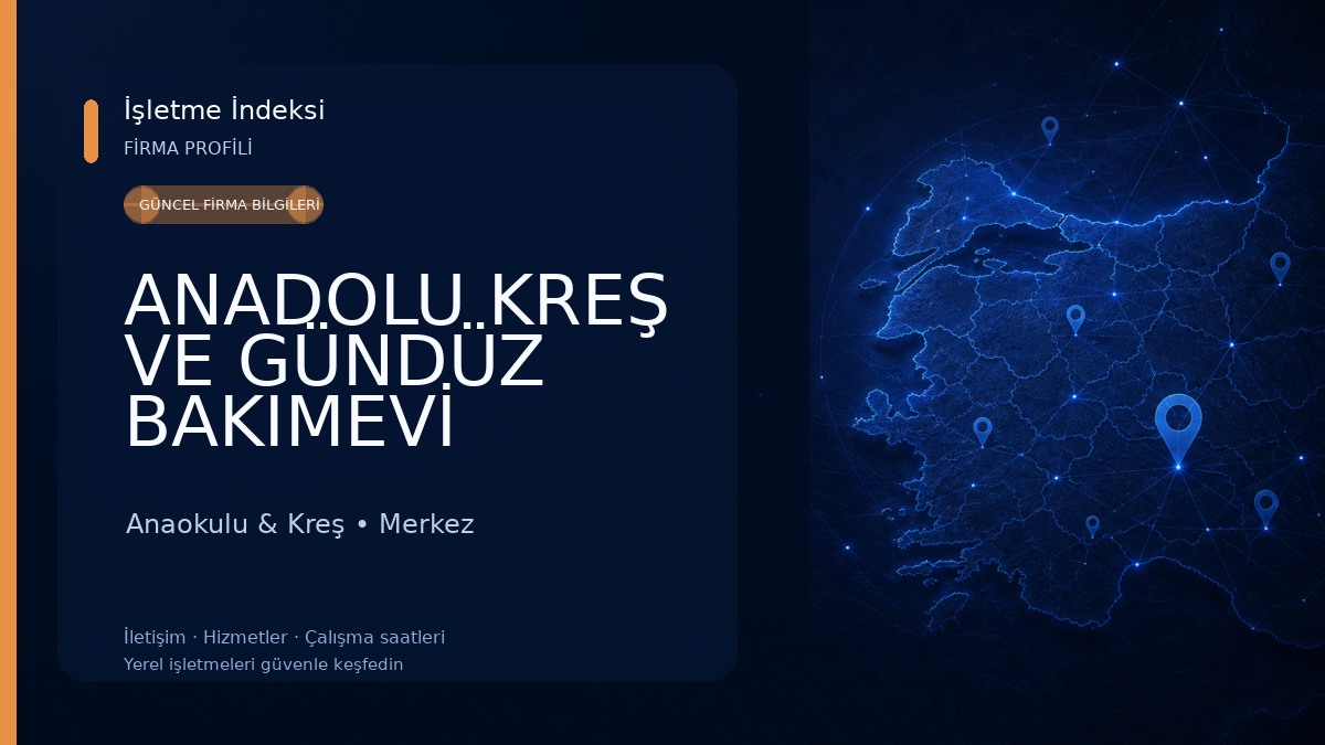 ANADOLU KREŞ VE GÜNDÜZ BAKIMEVİ