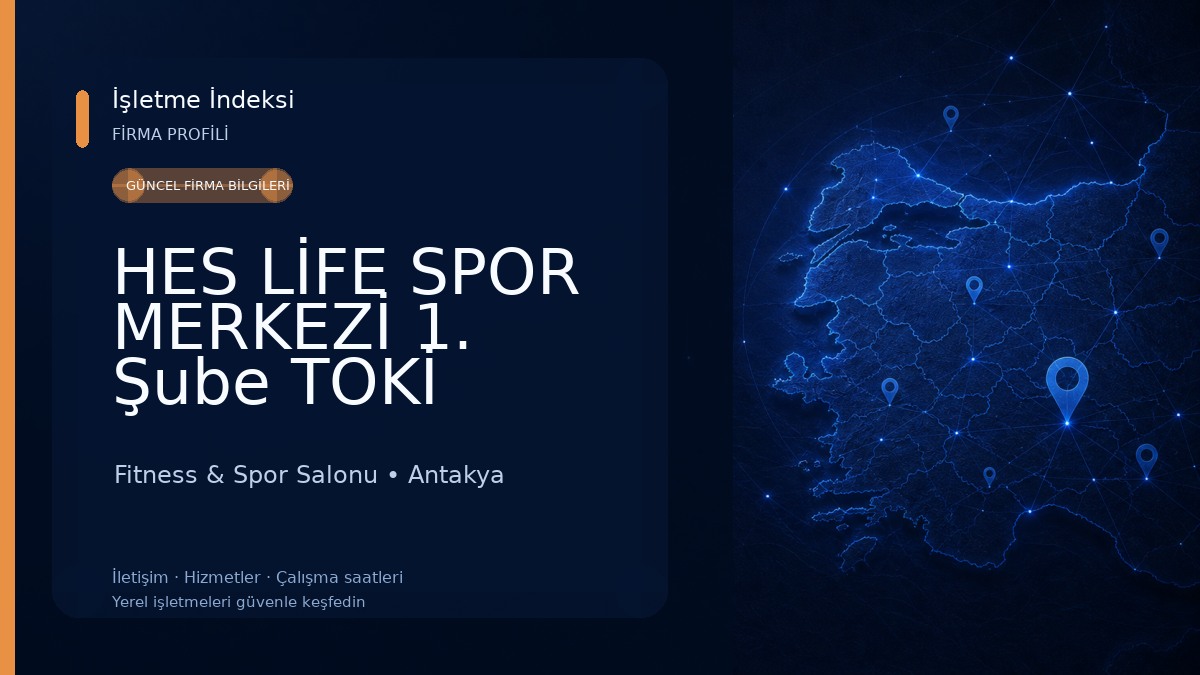 HES LİFE SPOR MERKEZİ 1. Şube TOKİ Hasan ERİŞİK Antakya/Hatay