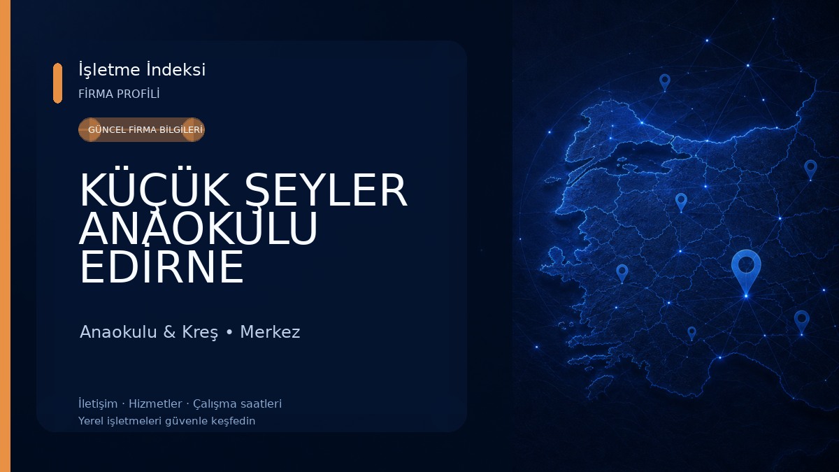 KÜÇÜK ŞEYLER ANAOKULU EDİRNE