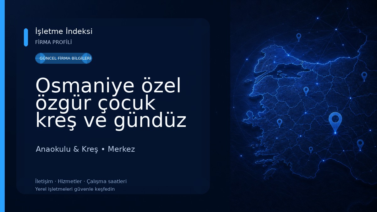 Osmaniye özel özgür çocuk kreş ve gündüz bakım evi atölye okulu