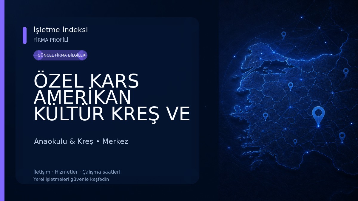 ÖZEL KARS AMERİKAN KÜLTÜR KREŞ VE GÜNDÜZ BAKIMEVİ Anaokulu & Kreş